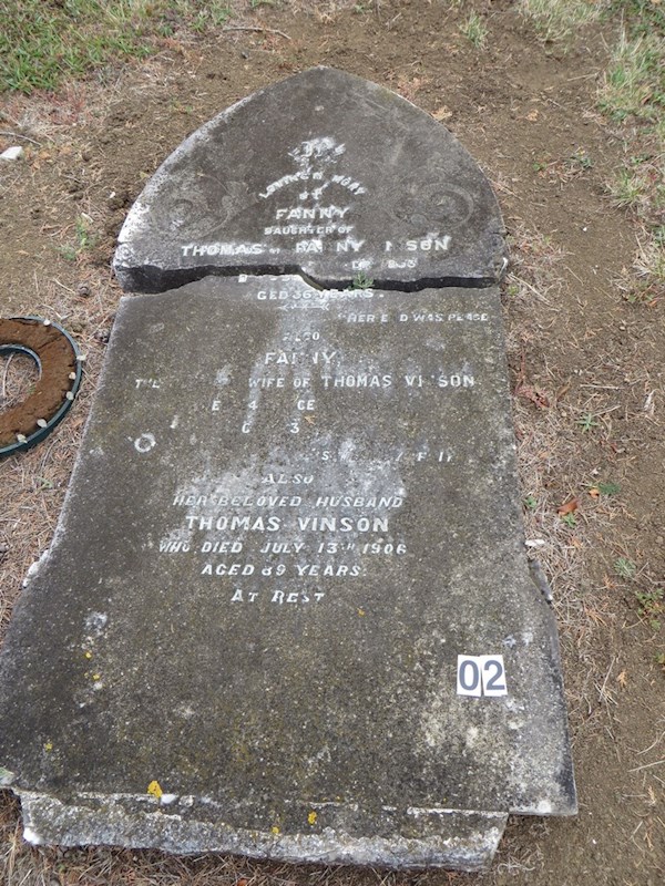 In loving memory of Fanny daughter of thomas and Fanny Vinson Died 6th Sept 1893  Aged 36 years    "Her end was peace"  Also Fanny The loved wife of Thomas Vinson Died 4th Dec 1897  Aged 63 years.  (next text cant read)  Also her beloved husband Thomas Vinson who died July 13th 1906 Aged 89 years.  AT Rest ? In loving memory of Fanny daughter of thomas and Fanny Vinson Died 6th Sept 1893  Aged 36 years    "Her end was peace"  Also Fanny The loved wife of Thomas Vinson Died 4th Dec 1897  Aged 63 years.  (next text cant read)  Also her beloved husband Thomas Vinson who died July 13th 1906 Aged 89 years.  AT Rest : Vinson, Fanny Snr
